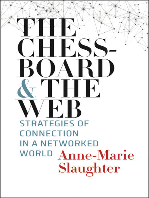 Title details for The Chessboard and the Web by Anne-Marie Slaughter - Available